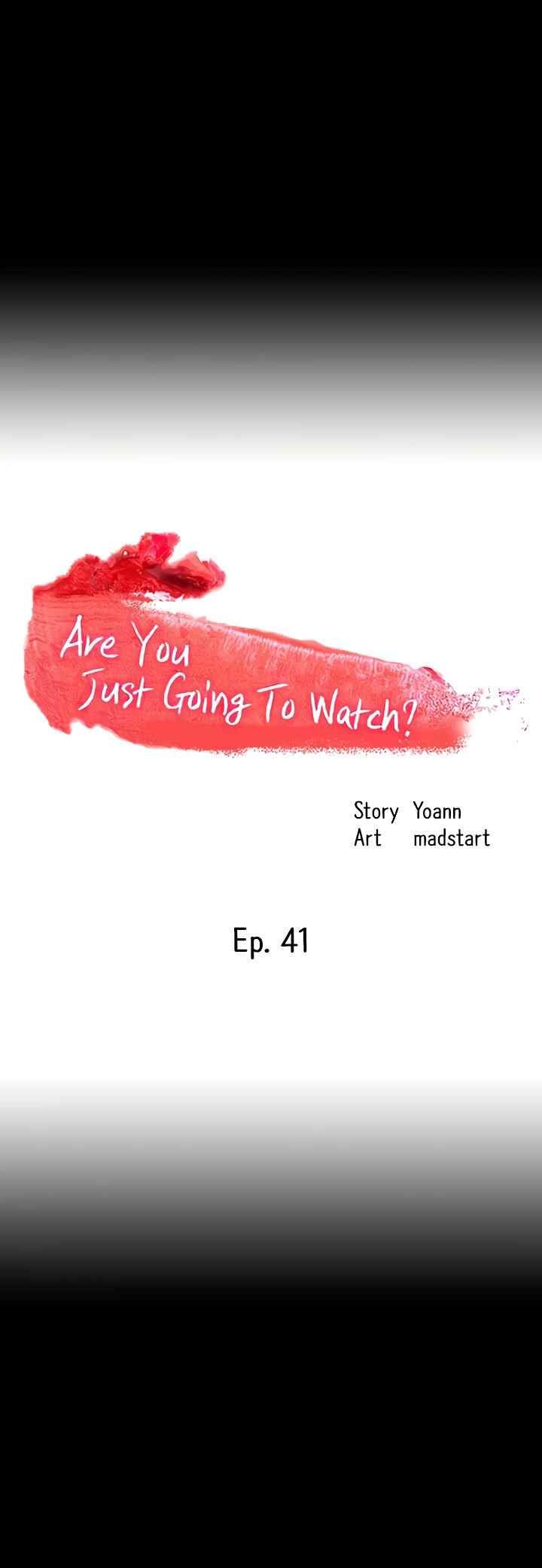 Are You Just Going To Watch - Chapter 41 5
